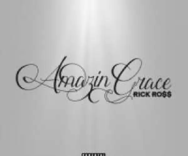 Rick Ross - Amazing Grace